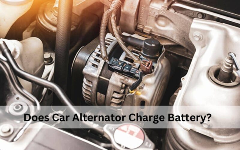 Does Car Alternator Charge Battery​?