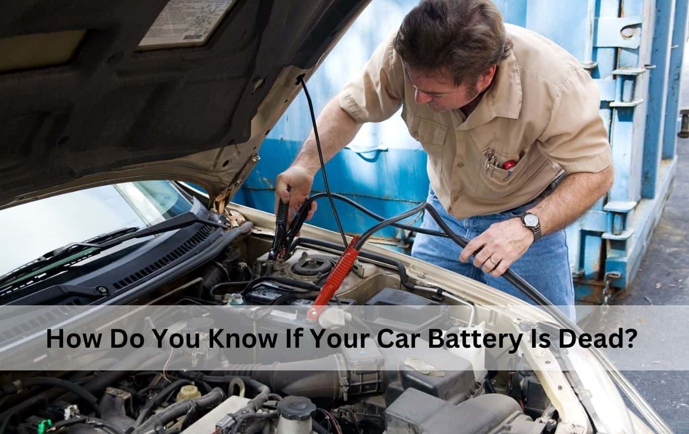 How Do You Know If Your Car Battery Is Dead?