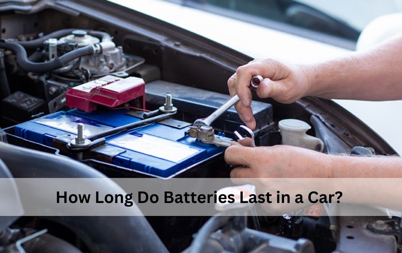 How Long Do Batteries Last in a Car?