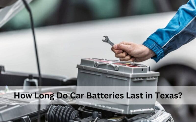 How Long Do Car Batteries Last in Texas?
