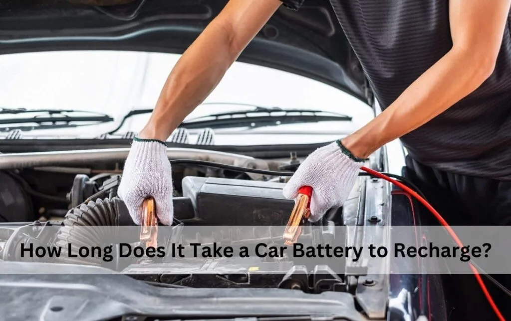 How Long Does It Take a Car Battery to Recharge​?