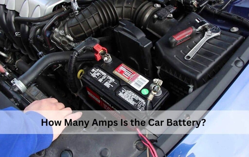 How Many Amps Is the Car Battery?