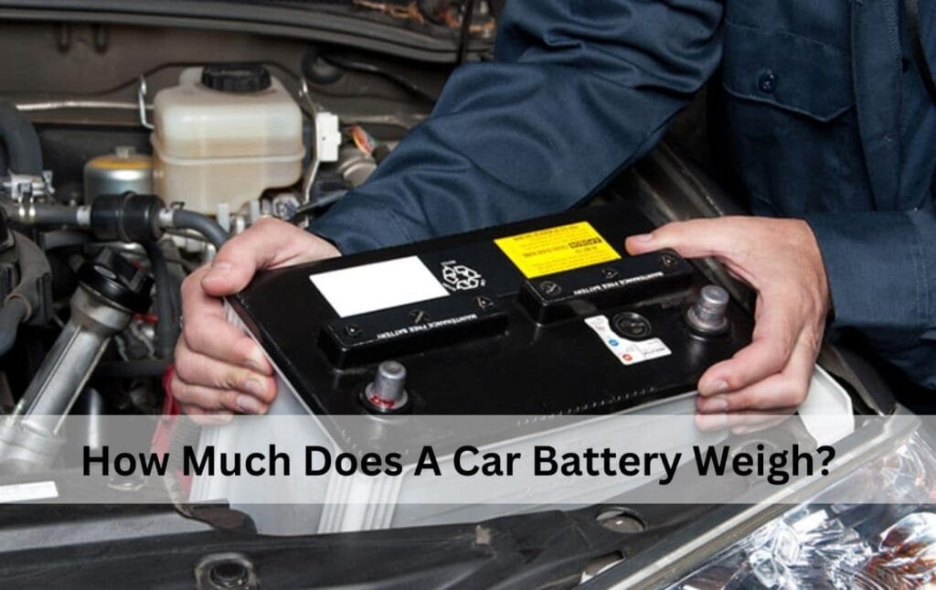 How Much Does A Car Battery Weigh?