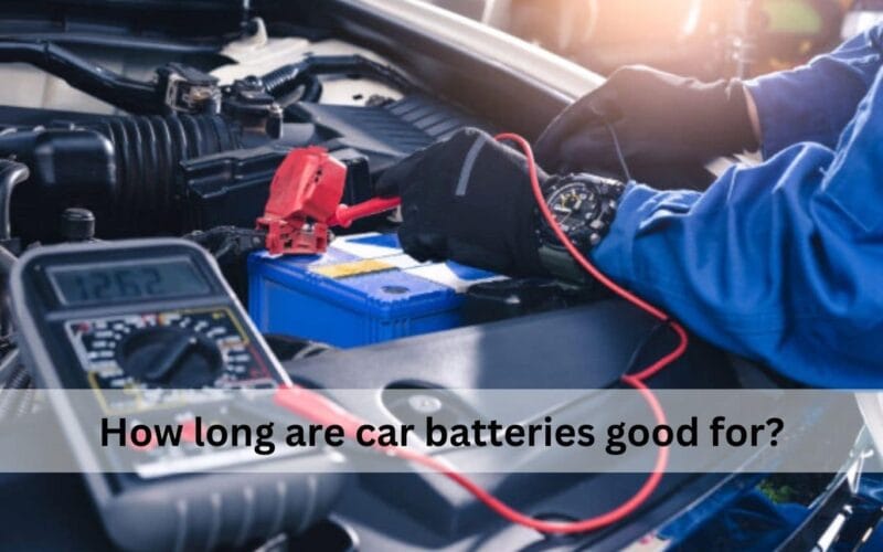 How long are car batteries good for​?
