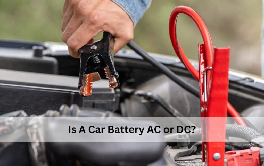 Is A Car Battery AC or DC?