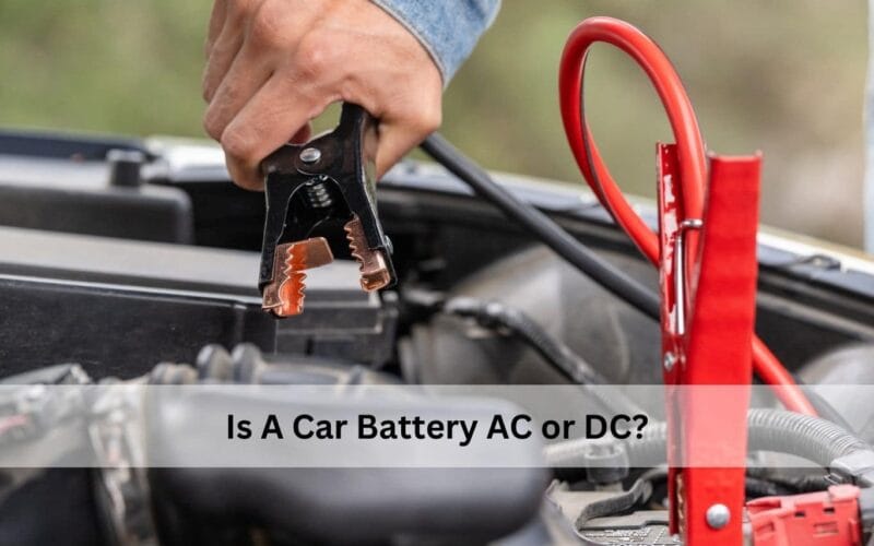 Is A Car Battery AC or DC?