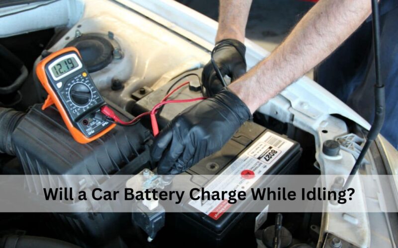 Will a Car Battery Charge While Idling​?
