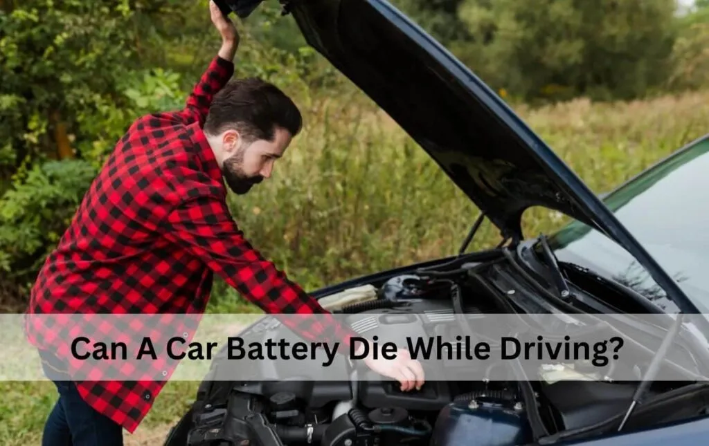 Can a Car Battery Die While Driving​?