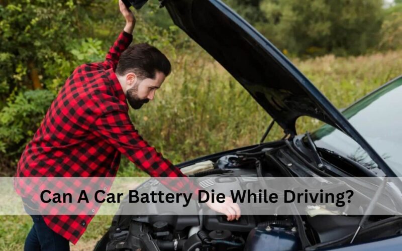 Can a Car Battery Die While Driving​?