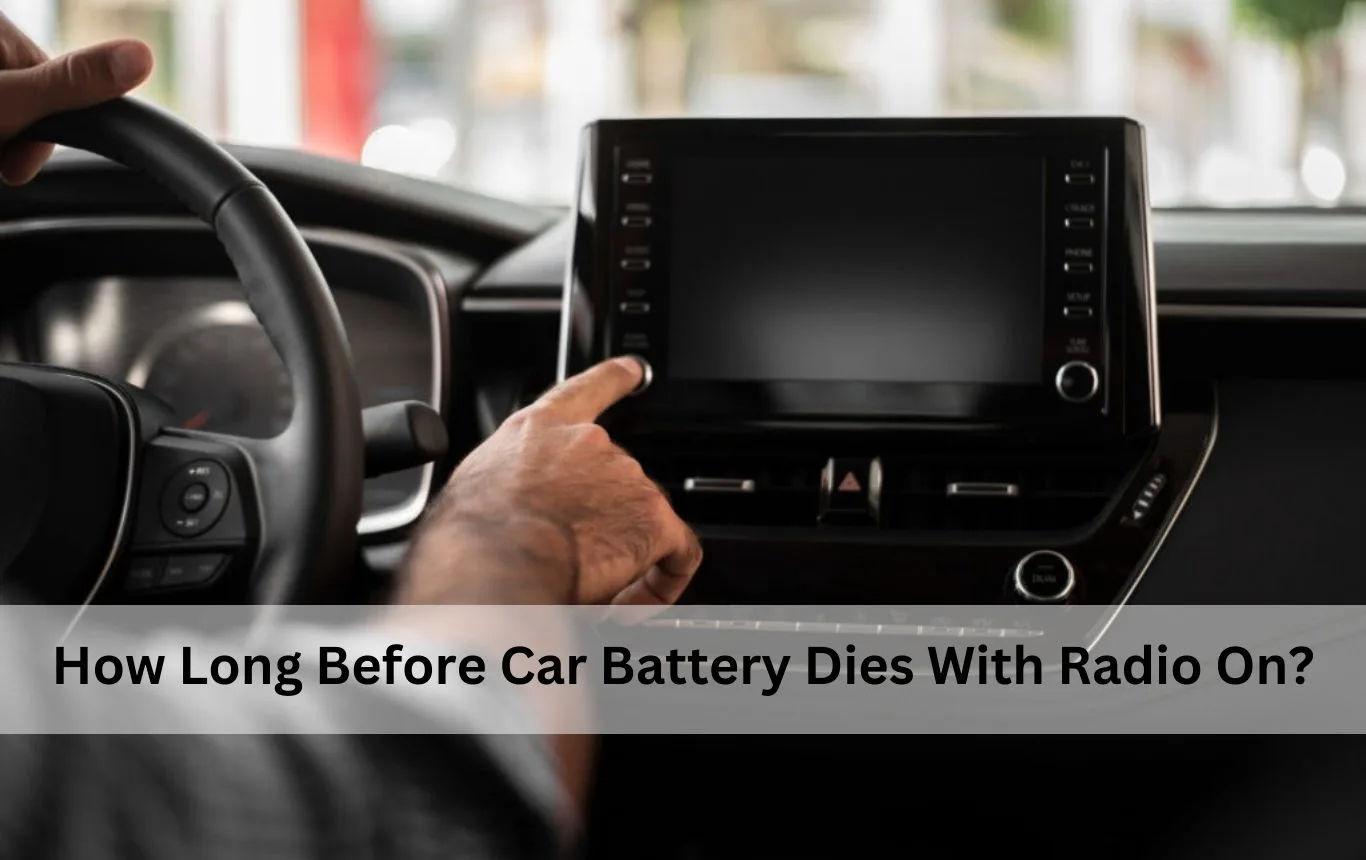 How Long Before Car Battery Dies With Radio On?