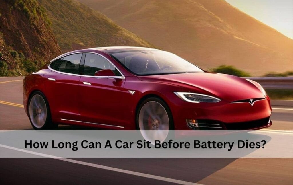 How Long Can a Car Sit Before Battery Dies?