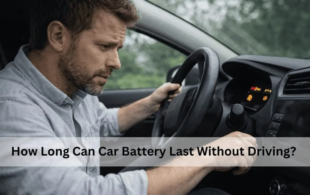 How Long Can Car Battery Last Without Driving?