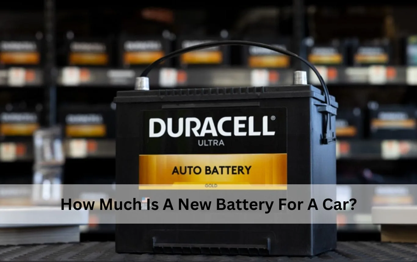 How Much Is A New Battery For A Car?
